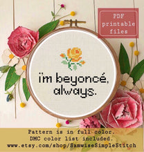Load image into Gallery viewer, I’m Beyoncé always cross stitch pattern